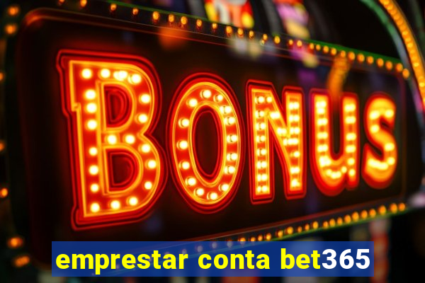 emprestar conta bet365